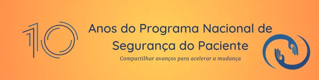 10 ANOS DO PROGRAMA NACIONAL DE SEGURANÇA DO PACIENTE